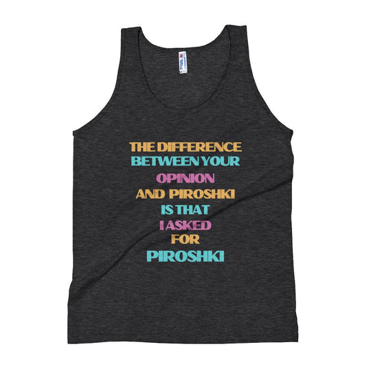 The Difference between Piroshki and Opinion....Unisex Tank Top - Piroshkion3rd